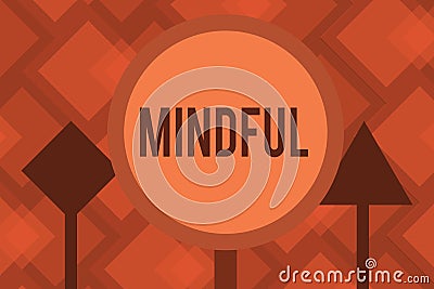 Conceptual hand writing showing Mindful. Business photo text Conscious Aware of something Inclined Willing to do Stock Photo