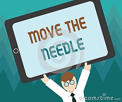 Conceptual hand writing showing Move The Needle. Business photo showcasing Make a noticeable difference in something do better Stock Photo