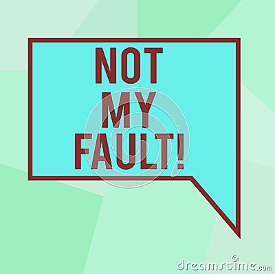 Conceptual hand writing showing Not My Fault. Business photo text To make excuses to avoid being accused for a mistake error Blank Stock Photo