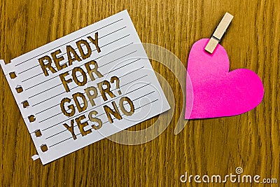 Conceptual hand writing showing Ready For Gdpr question Yes No. Business photo showcasing Readiness General Data Protection Regula Stock Photo