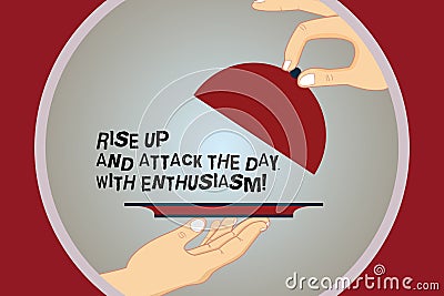 Conceptual hand writing showing Rise Up And Attack The Day With Enthusiasm. Business photo text Be enthusiast inspired motivated Stock Photo