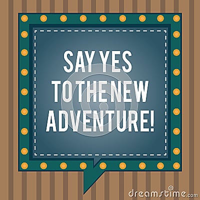 Conceptual hand writing showing Say Yes To The New Adventure. Business photo text Exploring the world traveling life Stock Photo