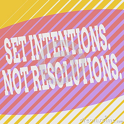 Conceptual hand writing showing Set Intentions Not Resolutions. Business photo showcasing Positive choices for new start Stock Photo