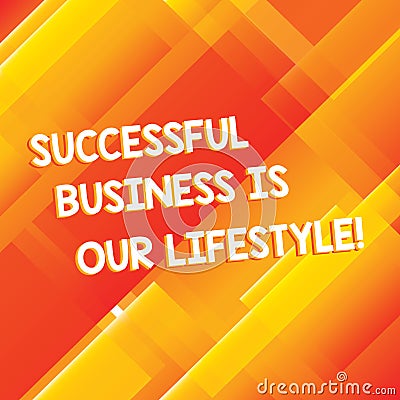 Conceptual hand writing showing Successful Business Is Our Lifestyle. Business photo showcasing Used to work in quality company Stock Photo