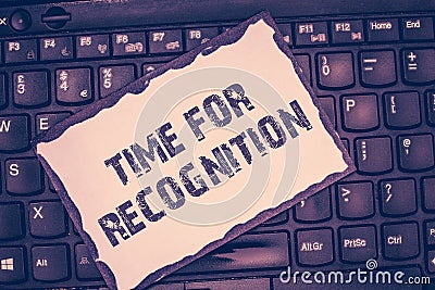 Conceptual hand writing showing Time For Recognition. Business photo showcasing Acknowledgement Interval between Stock Photo