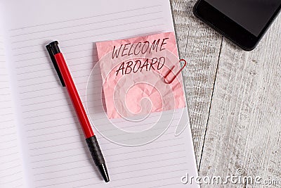 Conceptual hand writing showing Welcome Aboard. Business photo text Expression of greetings to a demonstrating whose Stock Photo