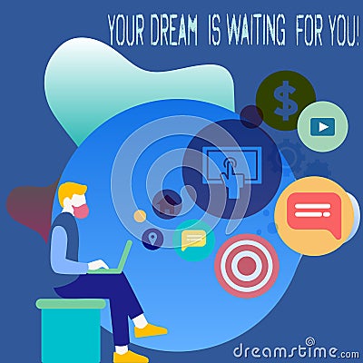 Conceptual hand writing showing Your Dream Is Waiting For You. Business photo showcasing Goal Objective Intention Target Yearning Stock Photo