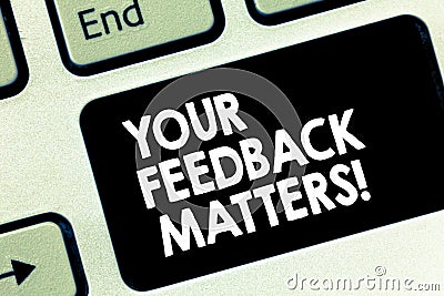 Conceptual hand writing showing Your Feedback Matters. Business photo text Need client responses to a product for Stock Photo