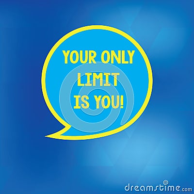 Conceptual hand writing showing Your Only Limit Is You. Business photo showcasing You set your own limitations Motivation to keep Stock Photo