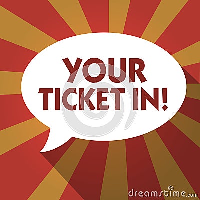 Conceptual hand writing showing Your Ticket In. Business photo text piece of paper that prove you paid for service or show Stock Photo