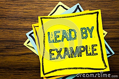 Conceptual hand writing text caption inspiration showing Lead By Example. Business concept for Motivation Inspiration written on s Stock Photo