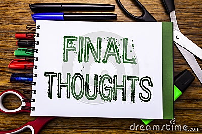 Conceptual hand writing text Final Thoughts. Concept for Conclusion Summary Text Written on notebook, wooden background with offi Stock Photo