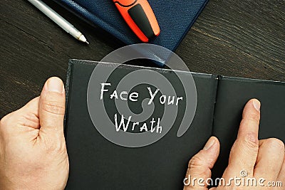 Conceptual photo about Face Your Wrath with handwritten phrase Stock Photo