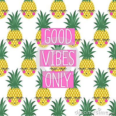 Conceptual phrase Good vibes only on seamless pattern with pineapples. Vector Illustration