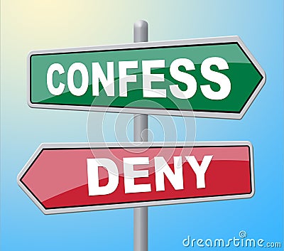 Confess Deny Represents Taking Responsibility And Admission Stock Photo