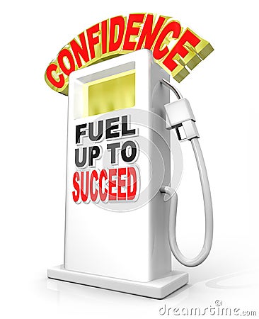 Confidence Fuel Up Succeed Gas Pump Powers Confident Attitude Stock Photo