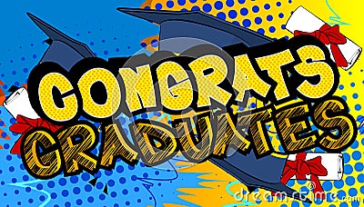 Congrats Graduates - Comic book style text. Vector Illustration