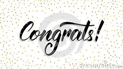 Congrats. Modern handlettering Congrats with polka dot confetti. Greeting card template Vector Illustration