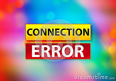 Connection Error Abstract Colorful Background Bokeh Design Illustration Stock Photo