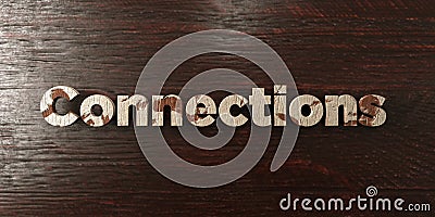 Connections - grungy wooden headline on Maple - 3D rendered royalty free stock image Stock Photo