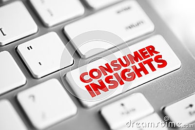 Consumer Insights - interpretation of trends in human behaviors which aims to increase the effectiveness of a product or service Stock Photo