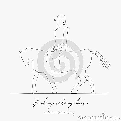 Continuous line drawing. jockey riding horse. simple vector illustration. jockey riding horse concept hand drawing sketch line Vector Illustration