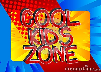 Cool Kids Zone Comic book style cartoon words Vector Illustration