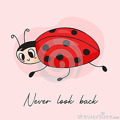 Cool postcard with cute ladybug. Never look back. Vector illustration. Funny winged insect ladybird in hand drawn doodle Vector Illustration