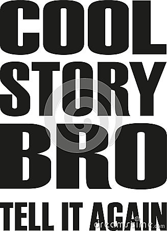 Cool story bro. Slogan design Vector Illustration