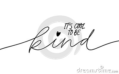 It is cool to be kind monocolor lettering Vector Illustration