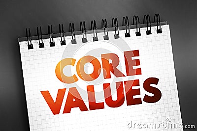 Core Values - set of fundamental beliefs, ideals or practices that inform how you conduct your life, text on notepad concept Stock Photo