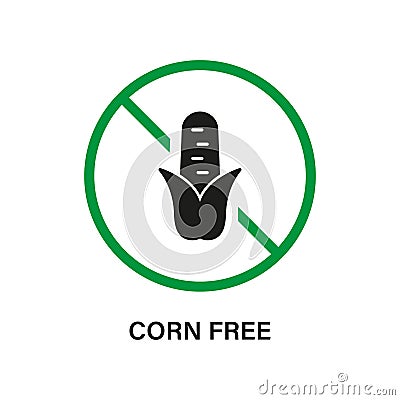 Corn Free Silhouette Black Icon. Cob Maize Allergy Ingredient Green Stop Sign. Ban Contain Maize Logo. Corn Starch Vector Illustration