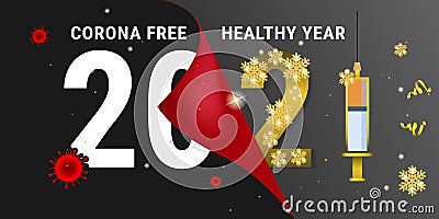 Corona Free Healthy New Year 2021. Concept of corona vaccine to overcome this pandemic. Take care of your health and follow social Stock Photo