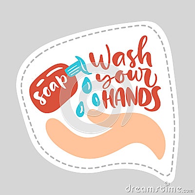 Coronavirus Covid-19, quarantine motivational poster. Sticker Wash your hands logo calligraphy lettering text with hand Vector Illustration