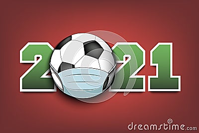 2021 and coronavirus sign with soccer ball in mask Vector Illustration