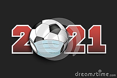 2021 and coronavirus sign with soccer ball in mask Vector Illustration