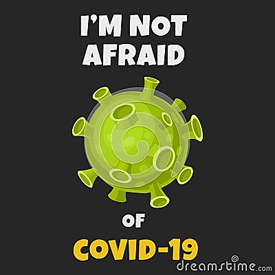 Coronavirus slogan quote, do not afraid of COVID19 Vector Illustration