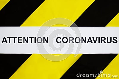 Coronavirus yellow tape ATTENTION CORONAVIRUS . Danger of infection Stock Photo