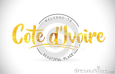 Cote d 'Ivoire Welcome To Word Text with Handwritten Font and Gol Vector Illustration