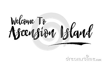 Welcome To Ascension Island Country Name In Elegant Bold Typography Text Lettering Vector Art Design Vector Illustration