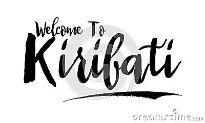 Welcome To Kiribati Country Name In Elegant Bold Typography Text Lettering Vector Art Design Vector Illustration