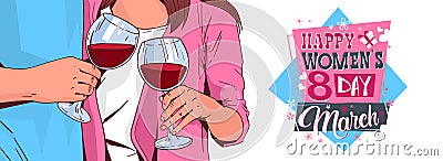 Couple Cheering With Glasses Of Red Wine 8 March Holiday Background International Woman Day Celebration Vector Illustration