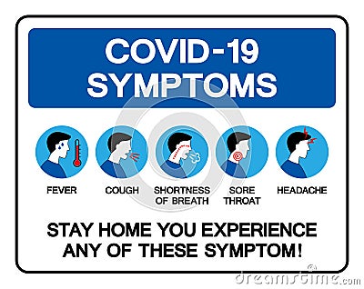 COVID-19 Symptoms Stay Home You Experience Any Of These Symptom Symbol Sign,Vector Illustration, Isolated On White Background Vector Illustration