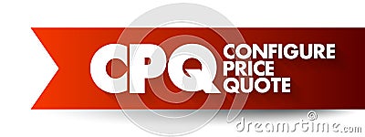 CPQ Configure Price Quote - software systems that help sellers quote complex and configurable products, acronym text concept Stock Photo