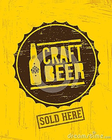 Craft Beer Sold Here Rough Banner. Vector Artisan Beverage Illustration Design Concept On Grunge Distressed Background Vector Illustration