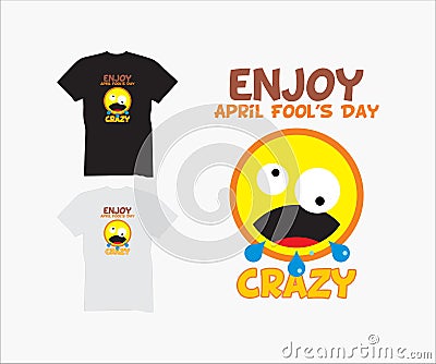 Crazy april fools day, design for creative t-shirt Vector Illustration