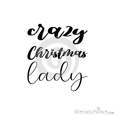 crazy christmas lady black letter quote Vector Illustration