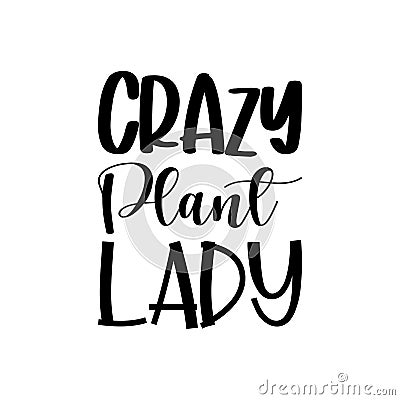 crazy plant lady black letter quote Vector Illustration