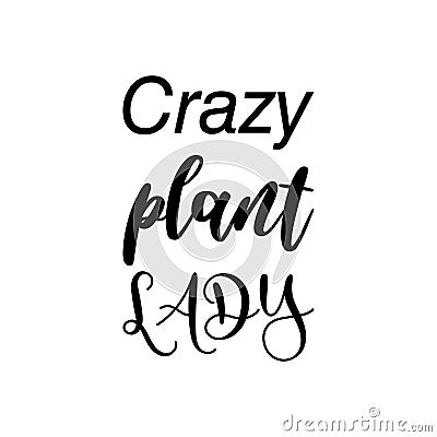 crazy plant lady black letter quote Vector Illustration