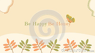 Cream FLoral Be Happy Be Honey Dekstop Wallpaper Stock Photo